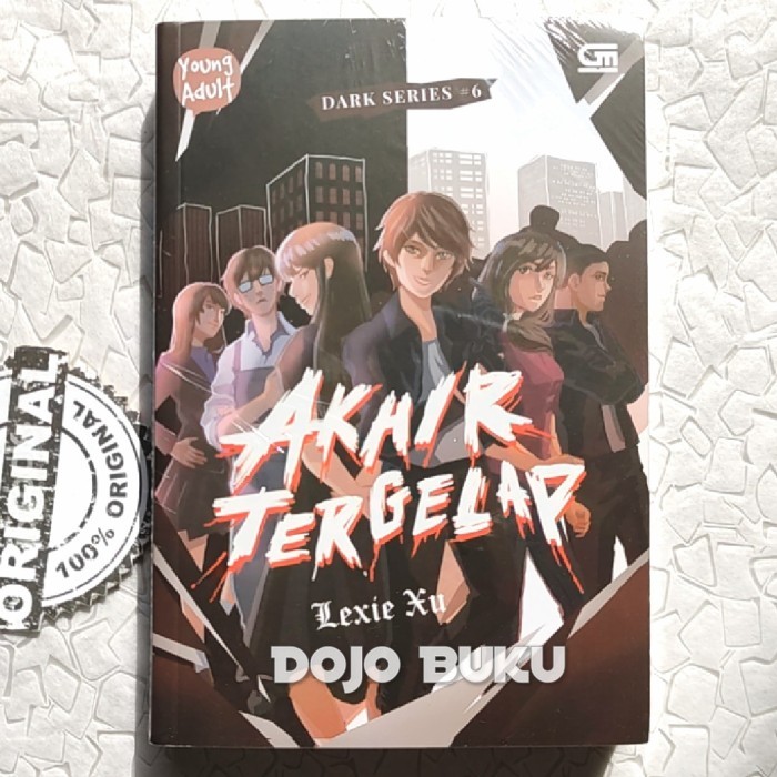 BUKU NOVEL YOUNG ADULT : DARK SERIES#6 AKHIR TERGELAP BY LEXIE XU