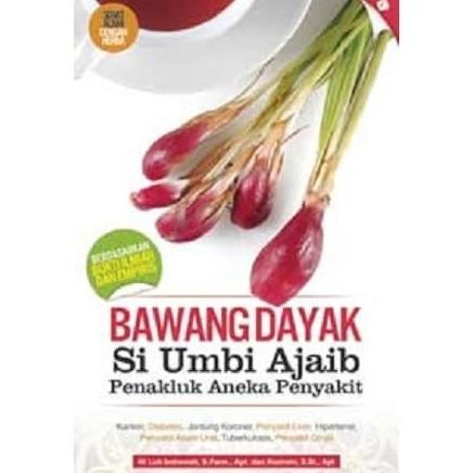

BAWANG DAYAK SI UMBI AJAIB PENAKLUK ANEKA PENYAKIT ORIGINAL