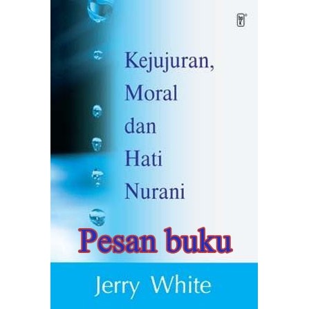 

Buku Kejujuran Moral Dan Hati Nurani (Jerry White)