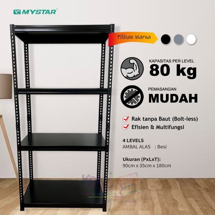 

BERGARANSI MYSTAR RAK BESI (BOLTLESS) 350MM X 900MM X 1800MM STEEL - 4 LEVELS