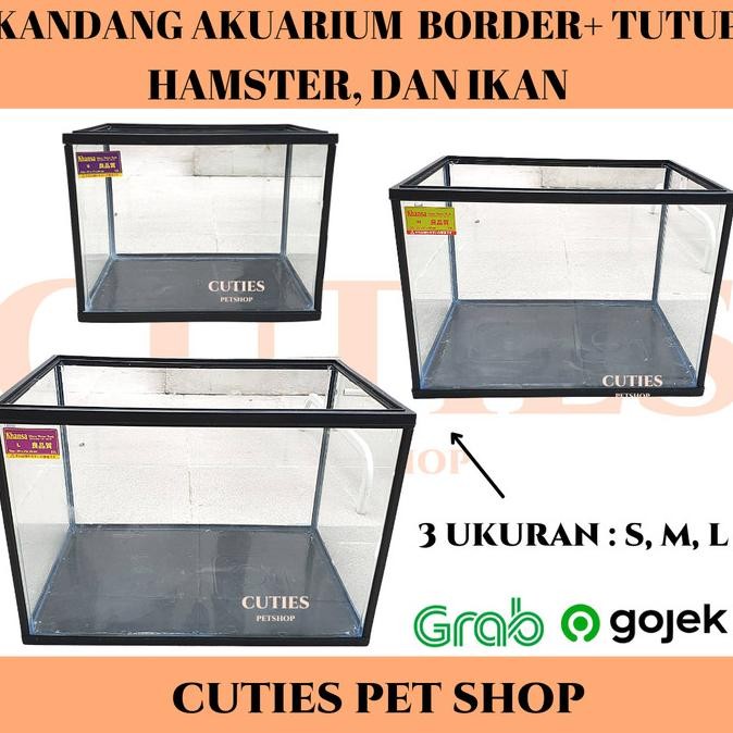 KANDANG AKUARIUM BORDER + TUTUP AKRILIK HAMSTER / IKAN BAGUS CUSTOM