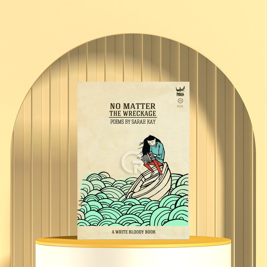 No Matter the Wreckage by Sarah Kay