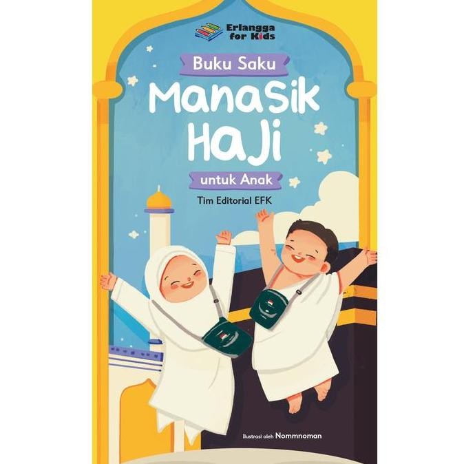 Tersedia Buku Saku Manasik Haji Untuk Anak Tim Editorial Efk Erlangga