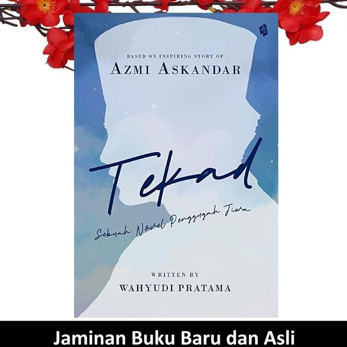 Tersedia Buku Tekad Sebuah Novel Penggugah Jiwa Azmi Askandar Wahyudi Pratama