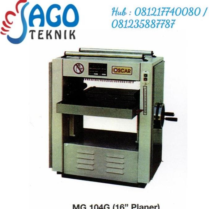 Mesin Planer 16 Innch / Mesin Serut Kayu MB 104G Oscar / MB104 G