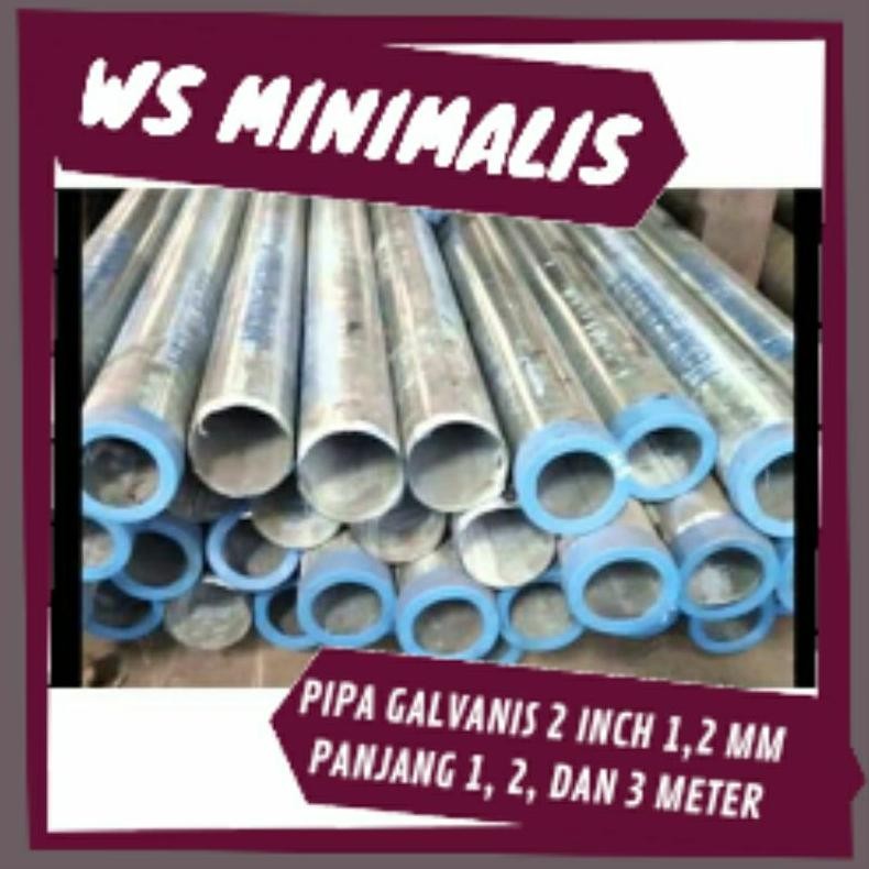 NEW PIPA GALVANIS 2 INCH, 1,2MM, 1, 2, DAN 3 METER, PIPA BULAT, PIPA BESI, PIPA AIR SERBAGUNA