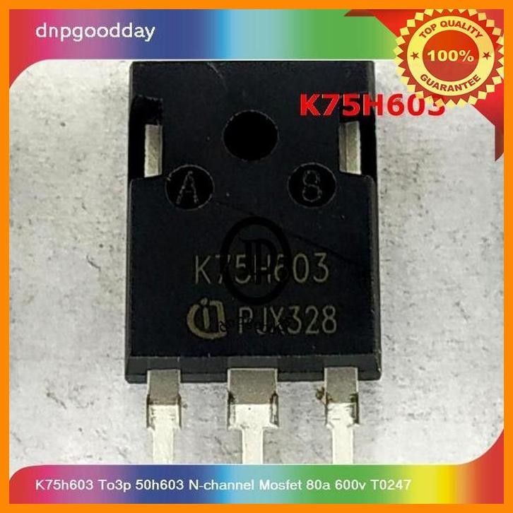 [DNP] K75H603 TO3P 50H603 N-CHANNEL MOSFET 80A 600V T0247