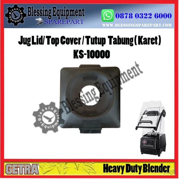 TERBARU - KS-10000 Sparepart Jug Lid/ Top Cover Blender Getra