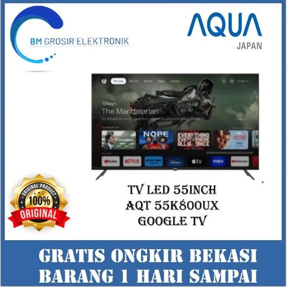 AQUA TV LED AQT 55K800UX TV 55INCH GOOGLE TV 4K