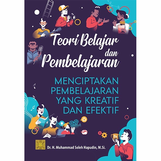 

BUKU TEORI BELAJAR DAN PEMBELAJARAN Menciptakan Pembelajar -Muhammad