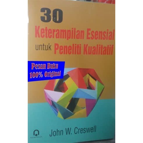 

Buku 30 Keterampilan Esensial untuk Peneliti Kualitatif - JOHN. W.