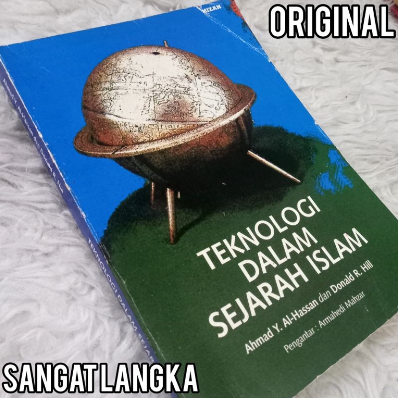 ORI MIZAN teknologi dalam sejarah islam ahmad y al hasan donald r hill sejarah peradaban islam