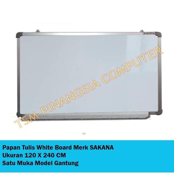 

White Board SAKANA 120 X 240 cm - Papan Tulis Whiteboard Gantung Kualitas Original