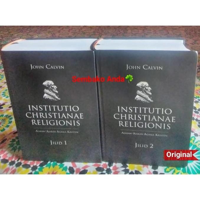 new Institutio Christianae Religionis Jilid Lengkap 1 dan 2. John Calvin. Ajaran-Ajaran Agama Kriste