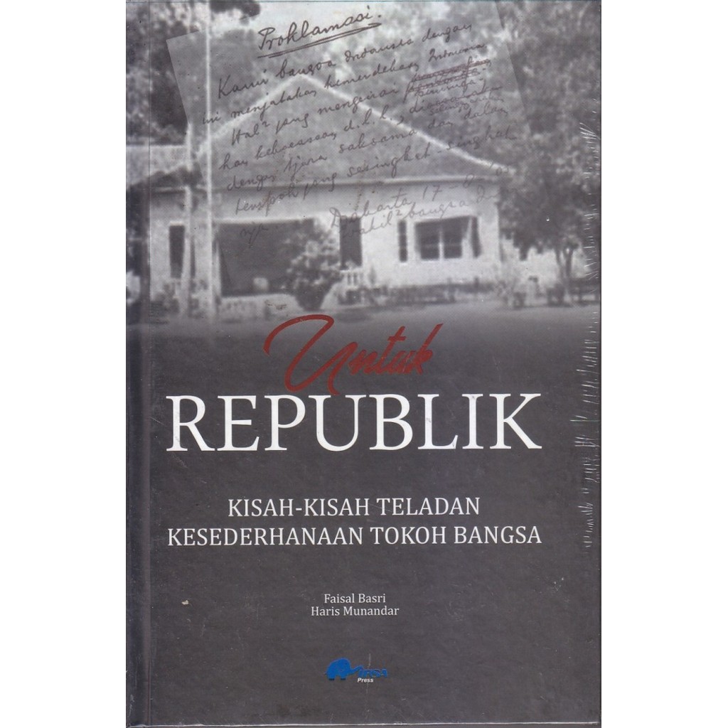 

BUKU UNTUK REPUBLIK : KISAH-KISAH TELADAN KESEDERHANAAN TOKOH BANGSA