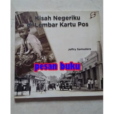 

BUKU KISAH NEGERIKU DI LEMBAR KARTU POS - JEFFRY SAMUDERA