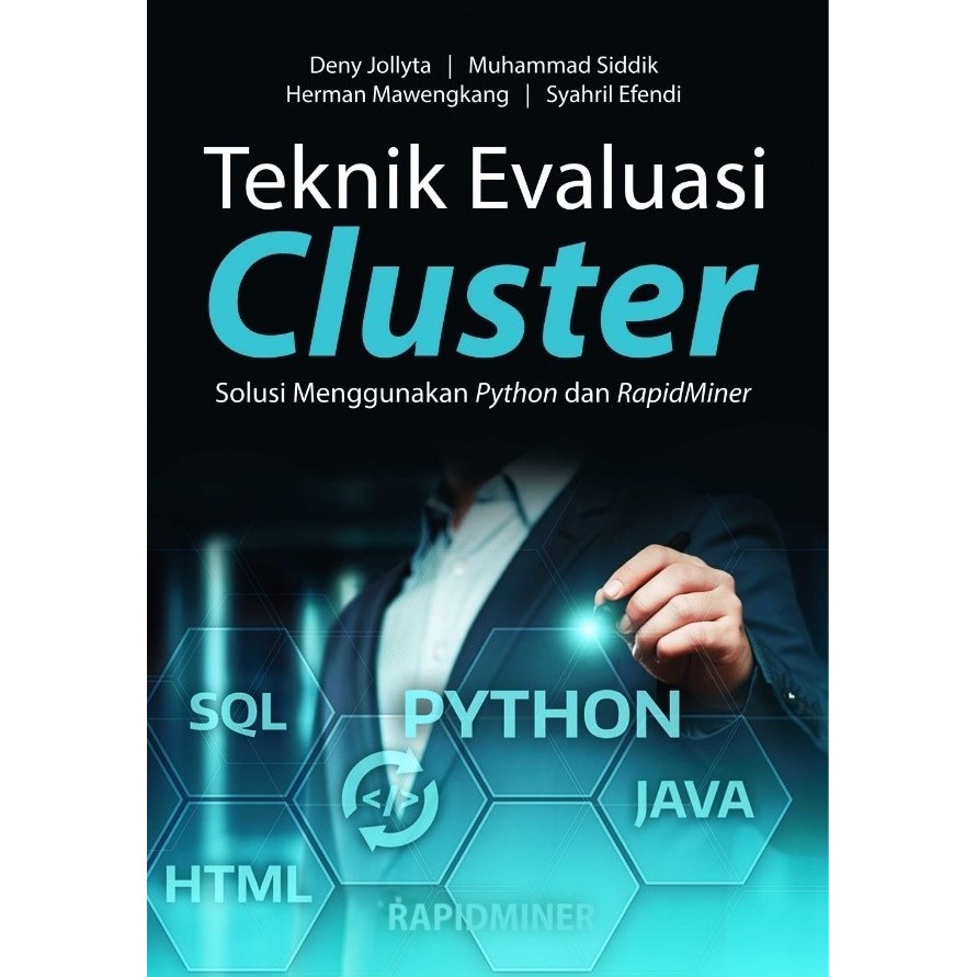 

BERGARANSI BUKU TEKNIK EVALUASI CLUSTER SOLUSI MENGGUNAKAN PYTHON DAN RAPIDMINER