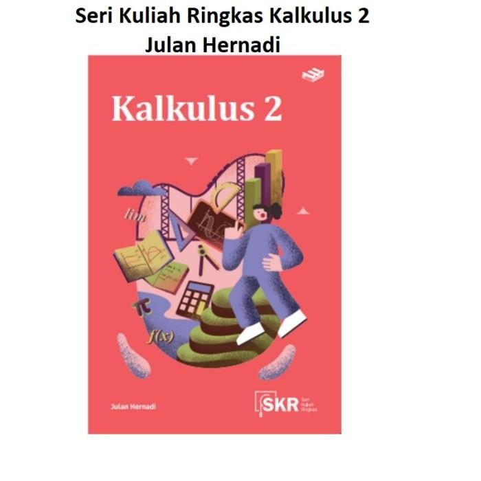 Buku Skr Seri Kuliah Ringkas Kalkulus 2 Julan Hernadi Erlangga