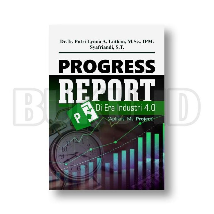 Buku Progress Report Di Era Industri 4.0 (Aplikasi Ms. Project)