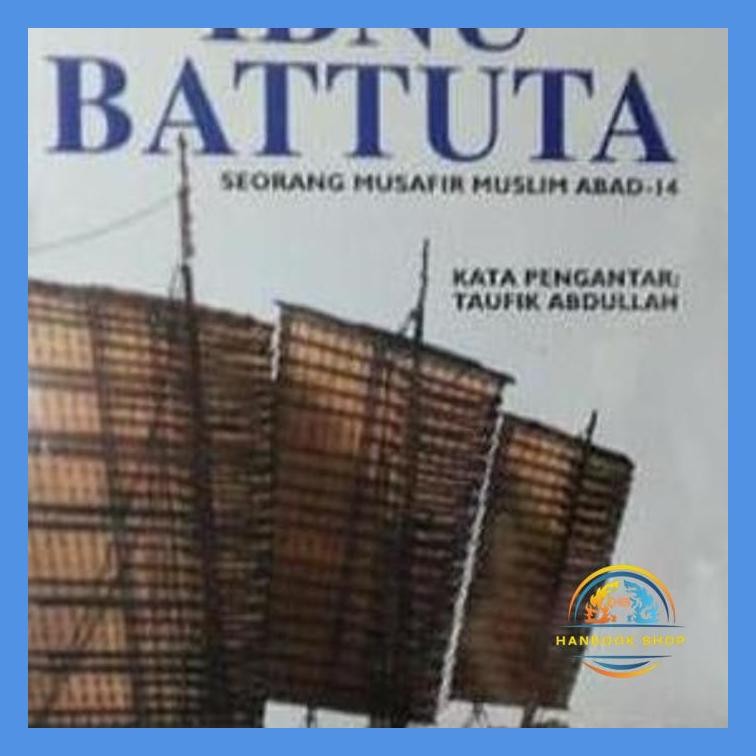BUKU PETUALANGAN IBNU BATTUTA: SEORANG MUSAFIR MUSLIM ABAD-14 - ROSS E