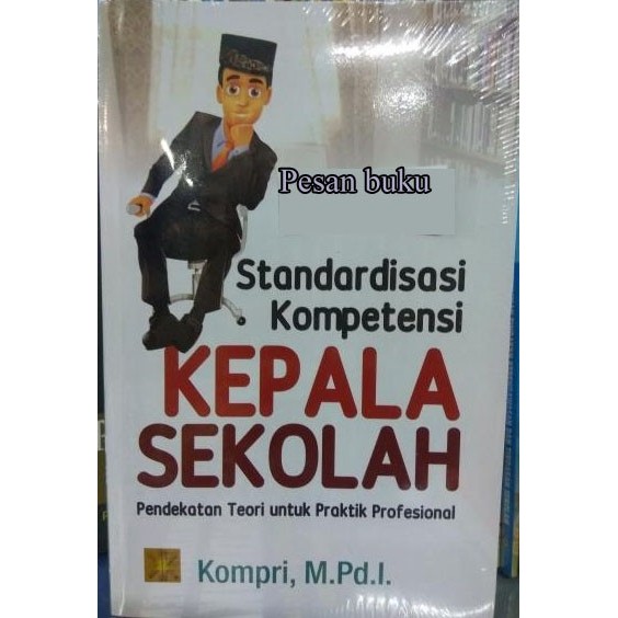 

Buku Standardisasi Kompetensi Kepala Sekolah: Pendekatan Teori