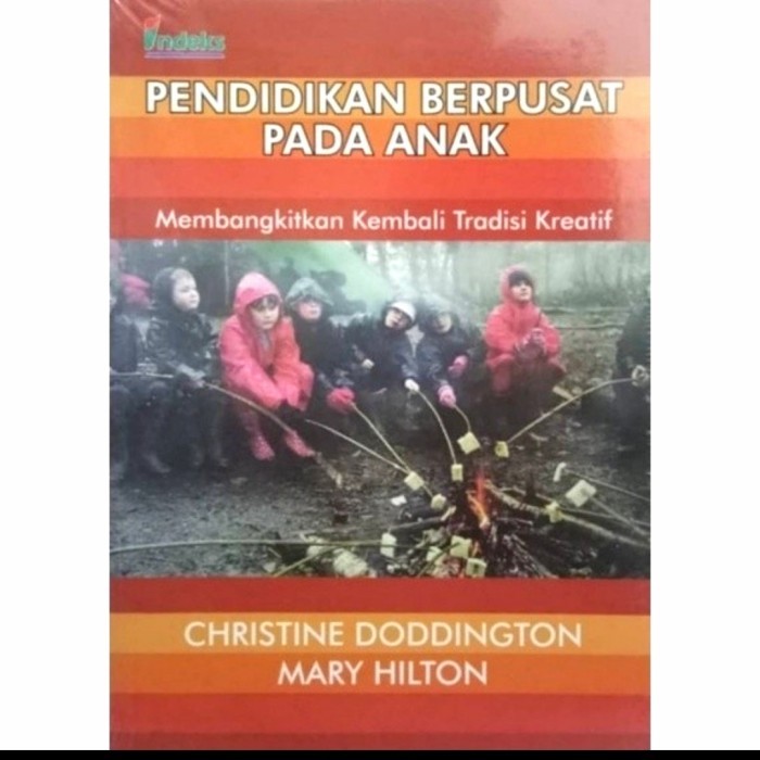

BUKU PENDIDIKAN BERPUSAT PADA ANAK MEMBANGKITKAN KEMBALI TRADISI