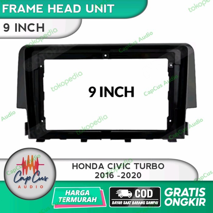 Frame Head Unit 9 Inch Honda Civic Turbo 2016 Up / Panel Android Civic