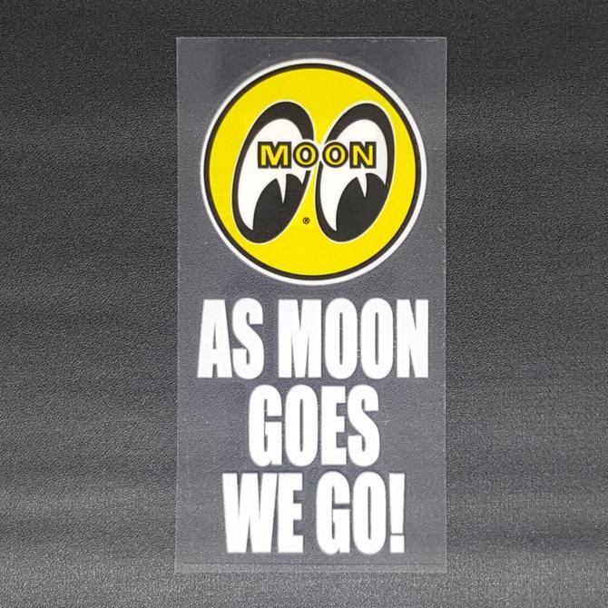 

AS MOON GOES WE GO STICKER [DM204] READY