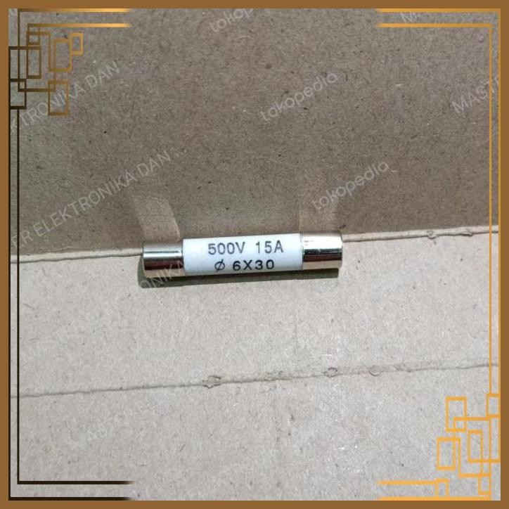 [MRD] 6967 fuse sekring sekering keramik ceramic 6x30 15a 15ampere 500v