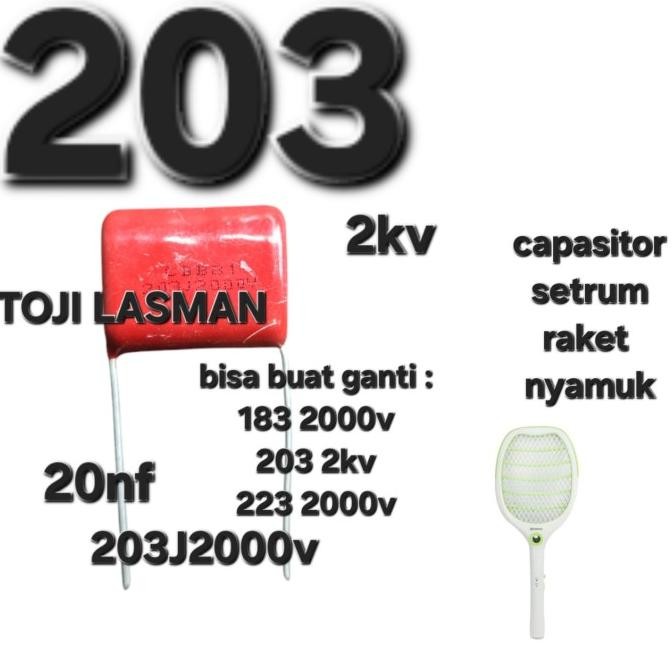 Terbaru (2) CAPASITOR KAPASITOR ELKO ELCO RAKET SETRUM  NYAMUK 183J2000 203J2000V 223J2000V 183J 203