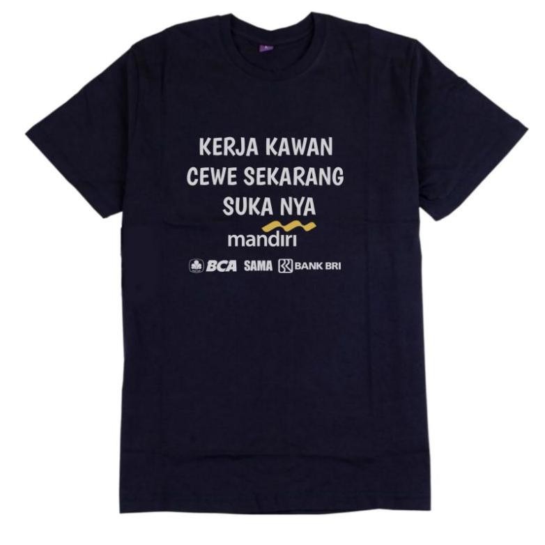Promo Kaos Kerja Kawan Baju Kerja Kawan Cewe Sekarang Sukanya Mandiri Kaos Kata Kata Kaos Pria