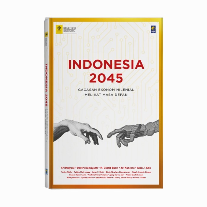 

INDONESIA 2045, GAGASAN EKONOM MILENIAL MELIHAT MASA DEPAN