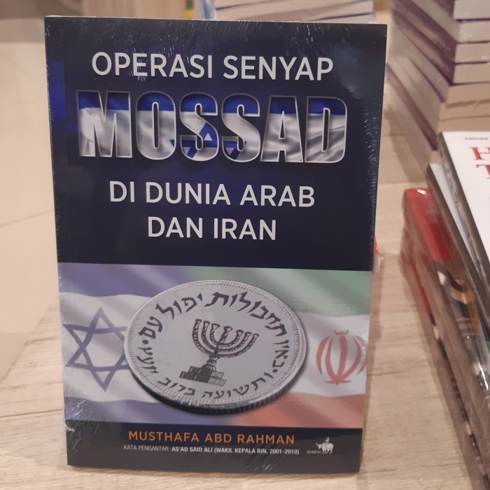 

BUKU OPERASI SENYAP MOSSAD DI DUNIA ARAB DAN IRAN MUSTHAFA ABD RAHMA
