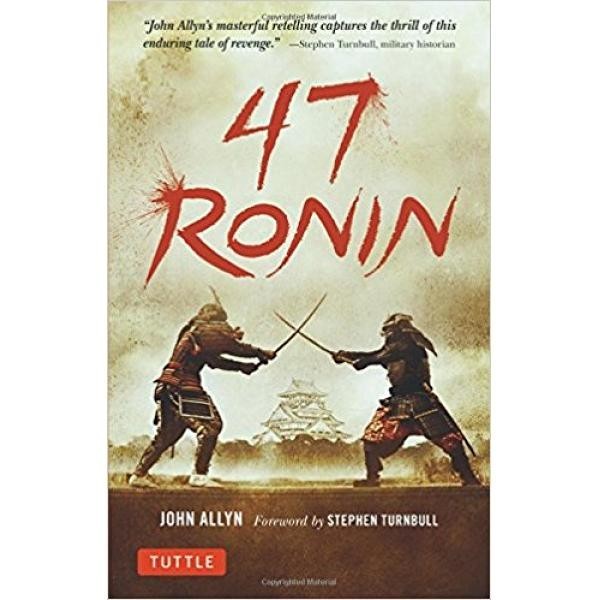 

47 Ronin: The Classic Tale of Samurai Loyalty, Bravery - 9784805314654