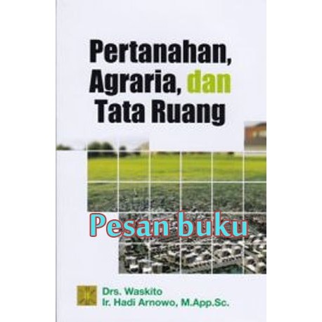 

Buku Pertanahan, Agraria, Dan Tata Ruang oleh Drs. Waskito dan Ir. Had