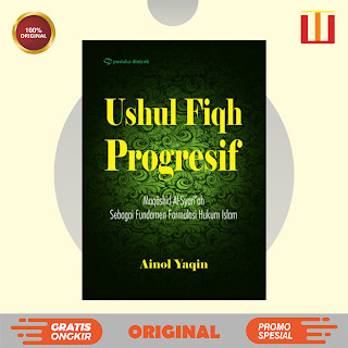Ushul Fiqh Progresif; Maqashid Al-Syariah Sebagai Fundamen Formulasi Hukum Islam - Agama Islam - ORI