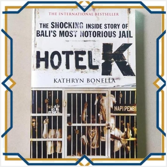 [LAP] HOTEL K KEROBOKAN - BALI MOST NOTORIOUS JAIL / KATHRYN BONELLA / BUKU ORIGINAL TENTANG PENJARA