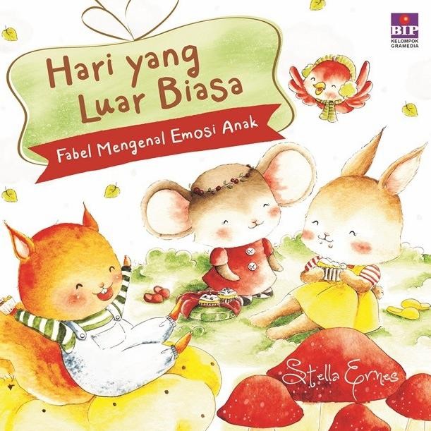 Hari Yang Luar Biasa. Fabel Mengenal Emosi Anak. Buku Cerita Gramedia 