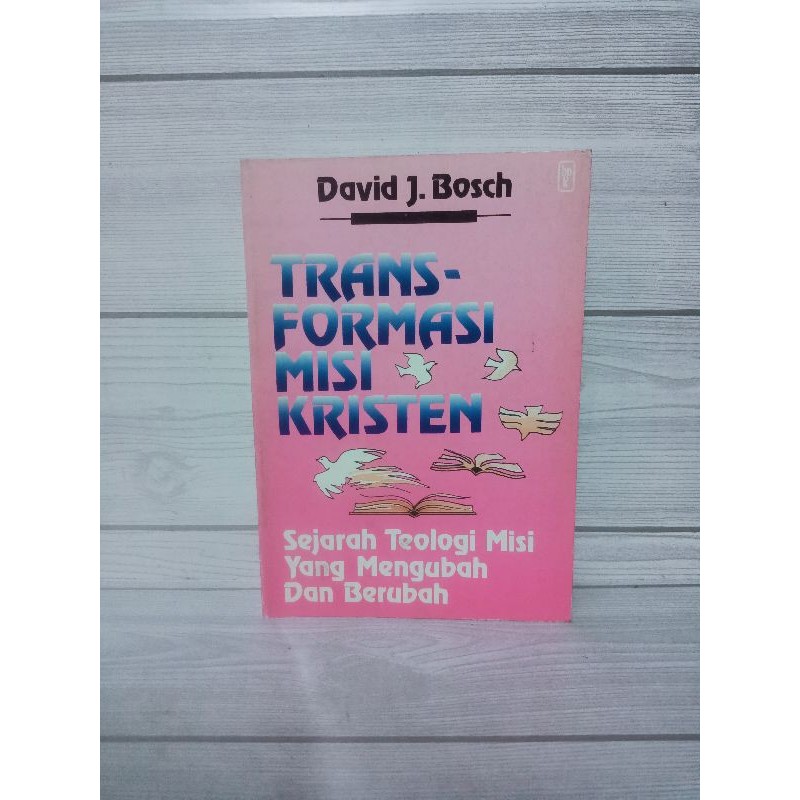 Transformasi misi kristen sejarah teologi misi yang mengubah dan berubah by David j bosch