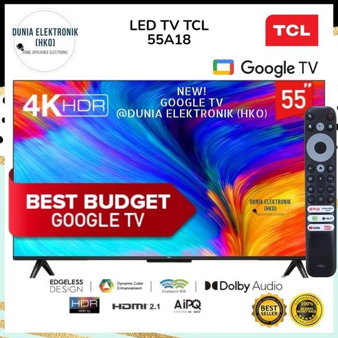 NEW LED TV TCL 55A18 A18 GOOGLE TV 55 INCH 55" SMART TV 55 INCH 4K UHD DCE