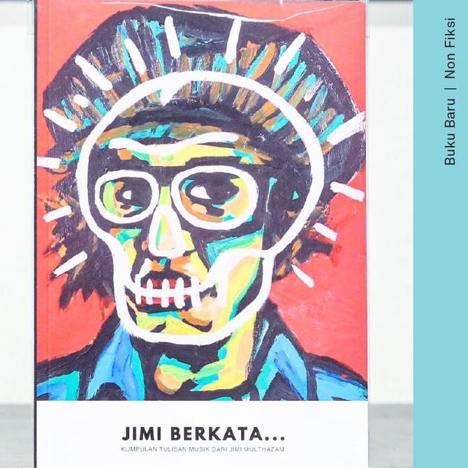 Buku Jimi Berkata... : Kumpulan Tulisan Musik dari Jimi Multhazam Original