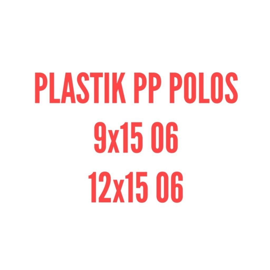 PLASTIK PP POLOS 9x15 | 12x15 KETEBALAN 06