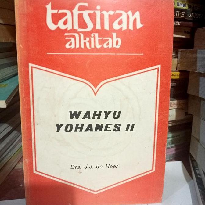 Tafsiran Alkitab Wahyu Yohanes II J.J. de Heer. LAD