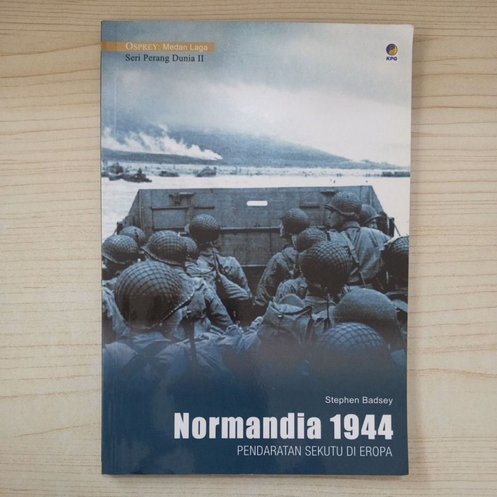 BUKU OSPREY MEDAN LAGA SERI PERANG DUNIA II NORMANDIA 1944 PENDARATAN SEKUTU EROPA OLEH STEPHEN BADS