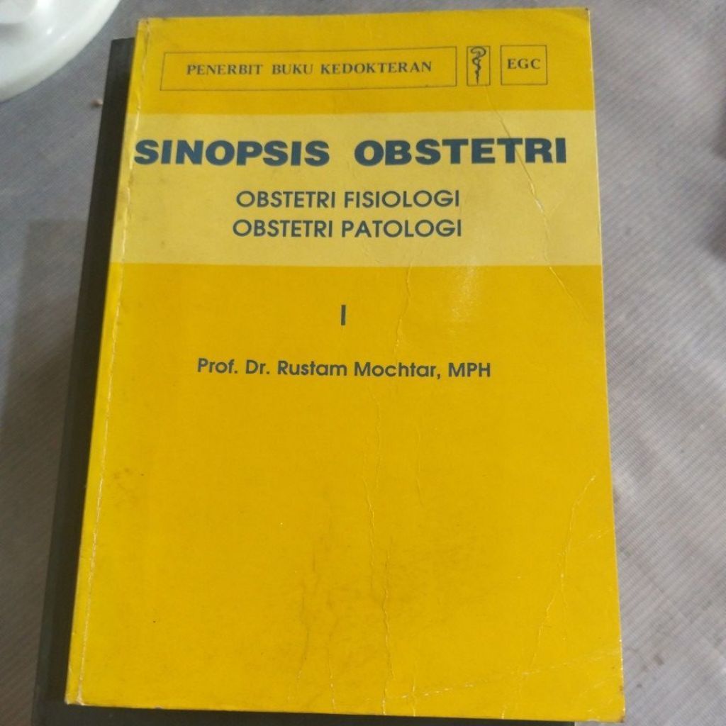 Buku Sinopsis Obstetri Obstetri Fisiologi Obstetri Patologi I Prof. Dr. Rustam Mochtar MPH