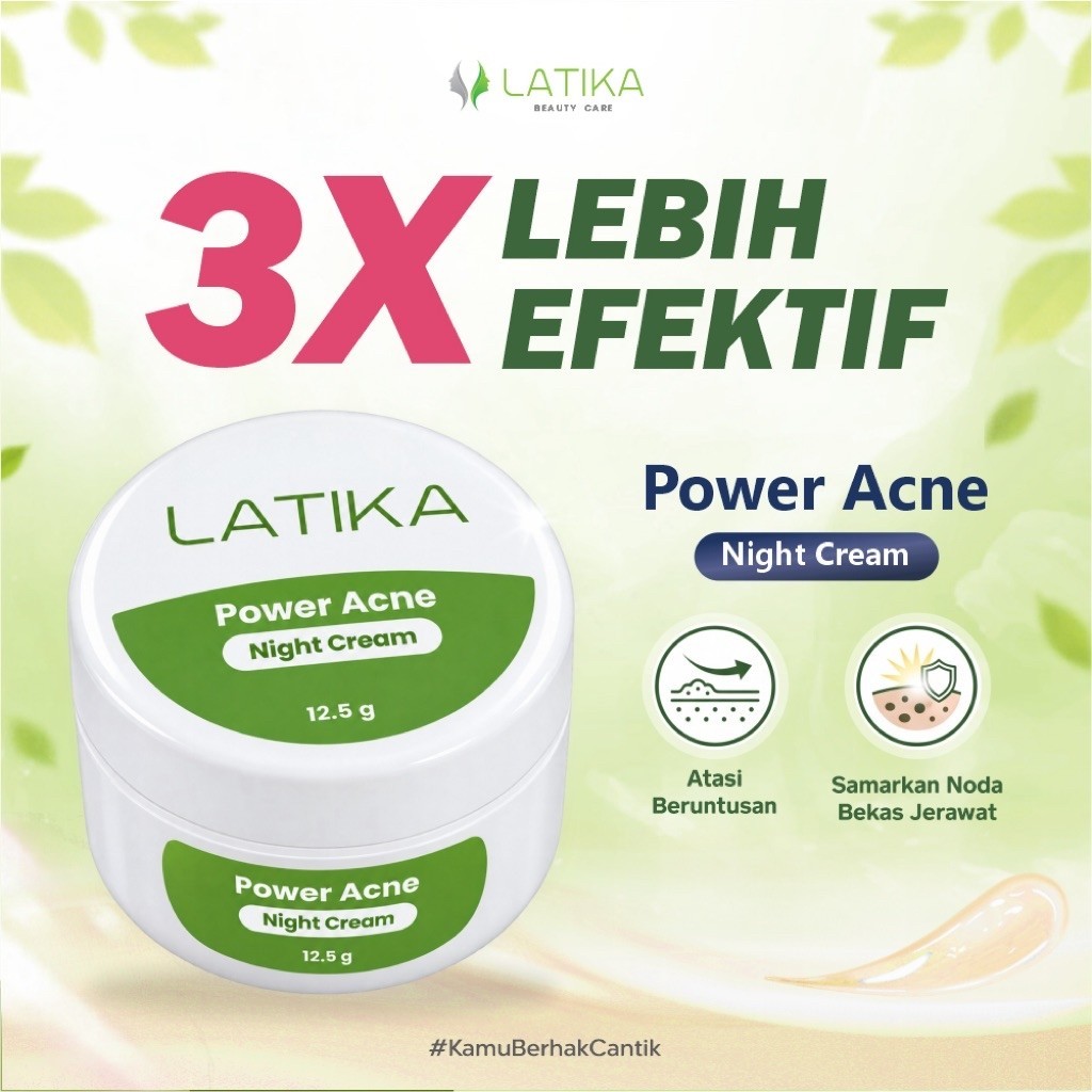 LATIKA CREAM MALAM POWER ACNE AMPUH MERDAKAN BRUNTUSAN DAN JERAWAT SERTA DAPAT MEMUDARKAN BEKAS JERA