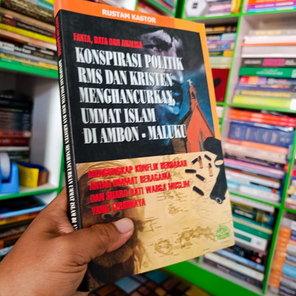 buku Konspirasi politik RMS dan kristen menghancurkan ummat Islam di Ambon - Maluku - Rustam Kastor 