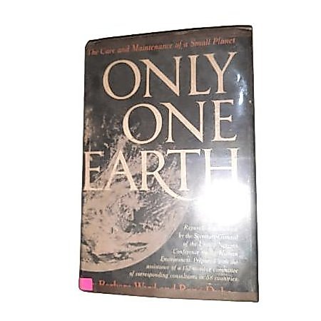 Only One Earth: The Care and Maintenance of a Small Planet by Ward Barbara