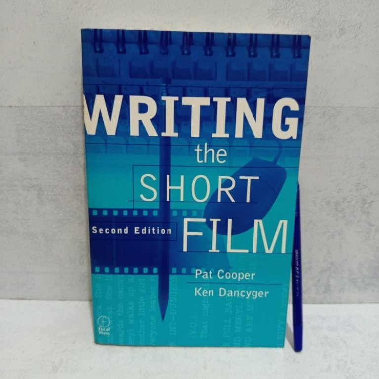 WRITING THE SHORT FILM Second Edition BY Pat Cooper & Ken Dancyger