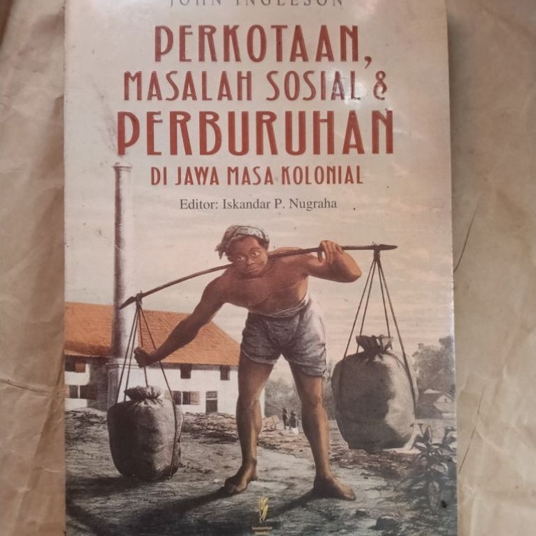 John Ingleson Masalah Perkotaan dan Perburuhan di Jawa Masa Kolonial